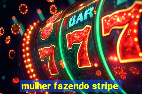 mulher fazendo stripe